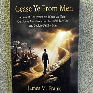 Cease Ye From Men
